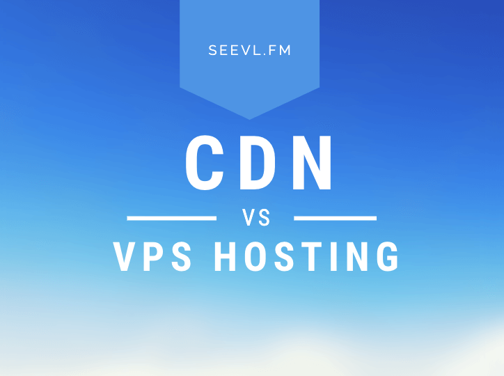 CDN vs VPS Hosting